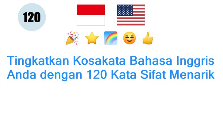 Tingkatkan Kosakata Bahasa Inggris Anda dengan 120 Kata Sifat Menarik